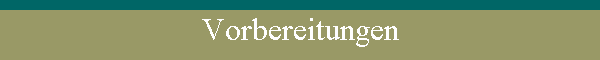 Vorbereitungen