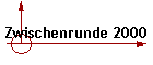 Zwischenrunde 2000