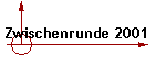 Zwischenrunde 2001